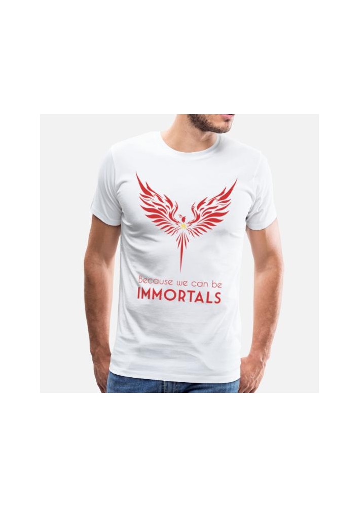 T-Shirt Because we can be immortals - Phenix Adulte & enfant